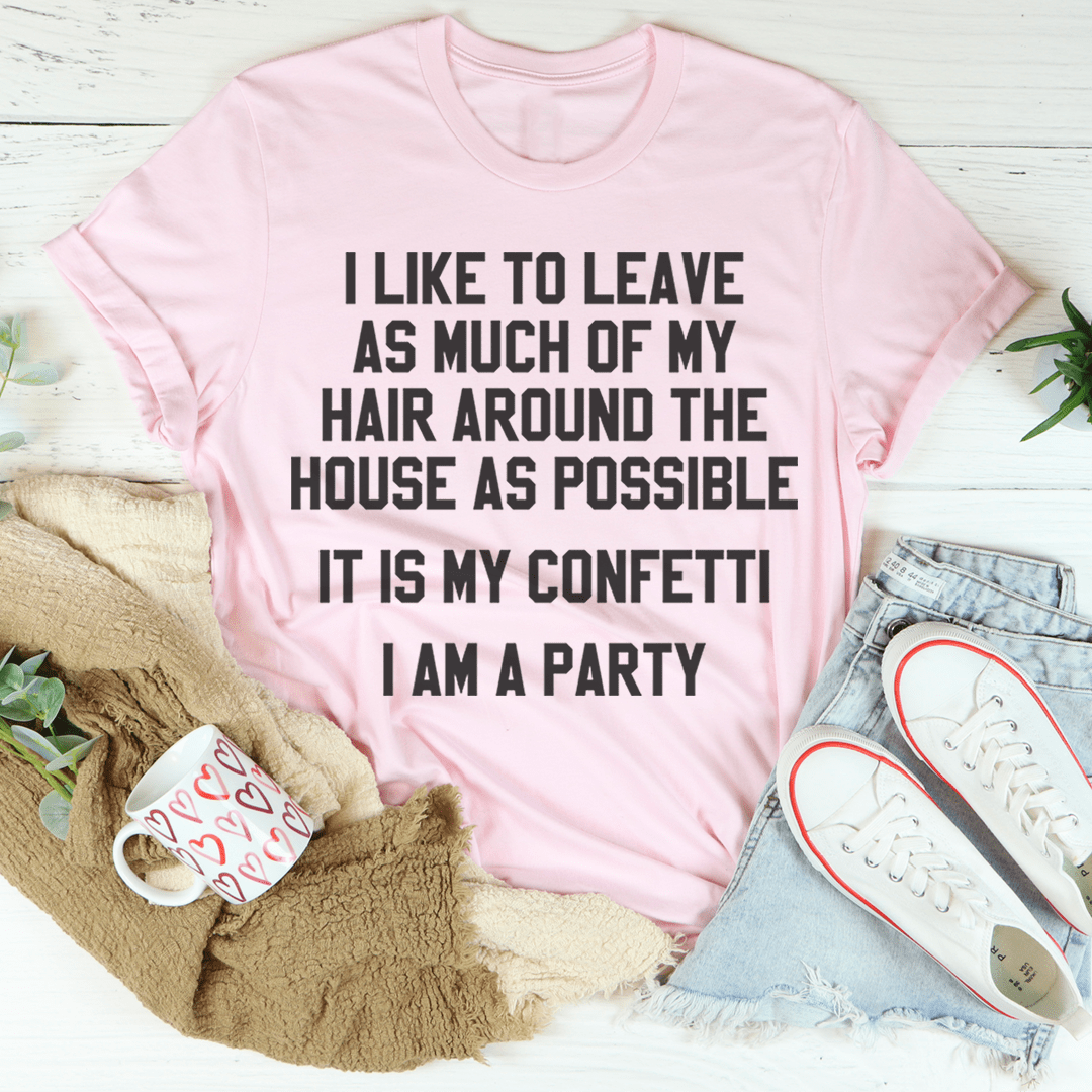 It Is My Confetti I Am A Party Tee shopmerchmallow It Is My Confetti I Am A Party Tee
