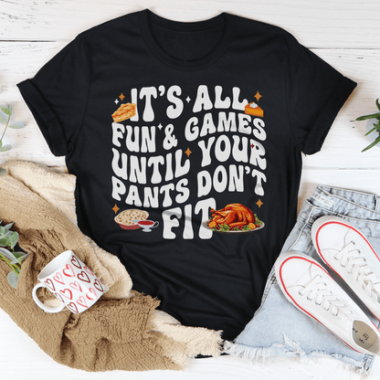It's All Fun & Games Until Your Pants Don't Fit Tee shopmerchmallow It's All Fun & Games Until Your Pants Don't Fit Tee