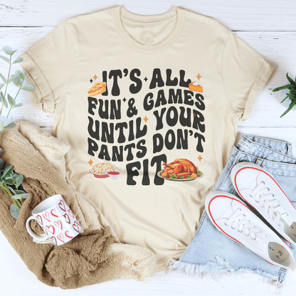 It's All Fun & Games Until Your Pants Don't Fit Tee shopmerchmallow It's All Fun & Games Until Your Pants Don't Fit Tee