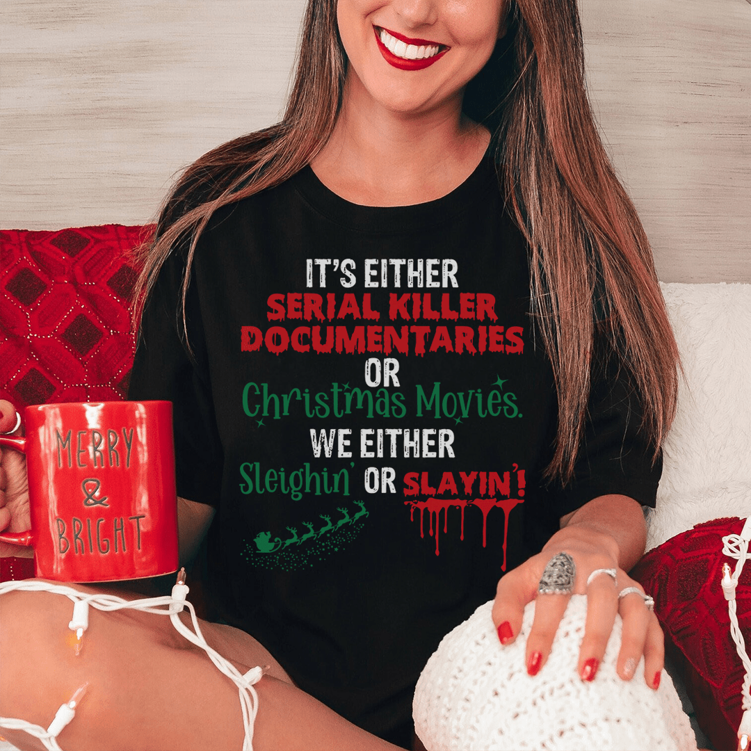 It's Either Serial Killer Documentaries or Christmas Movies Tee