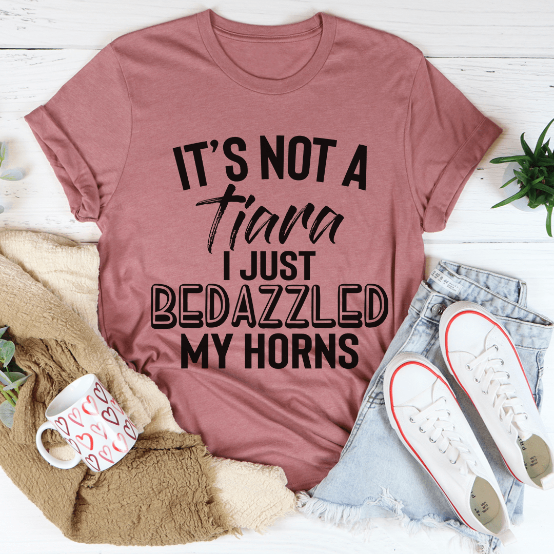 It's Not A Tiara I Just Bedazzled My Horns Tee shopmerchmallow It's Not A Tiara I Just Bedazzled My Horns Tee