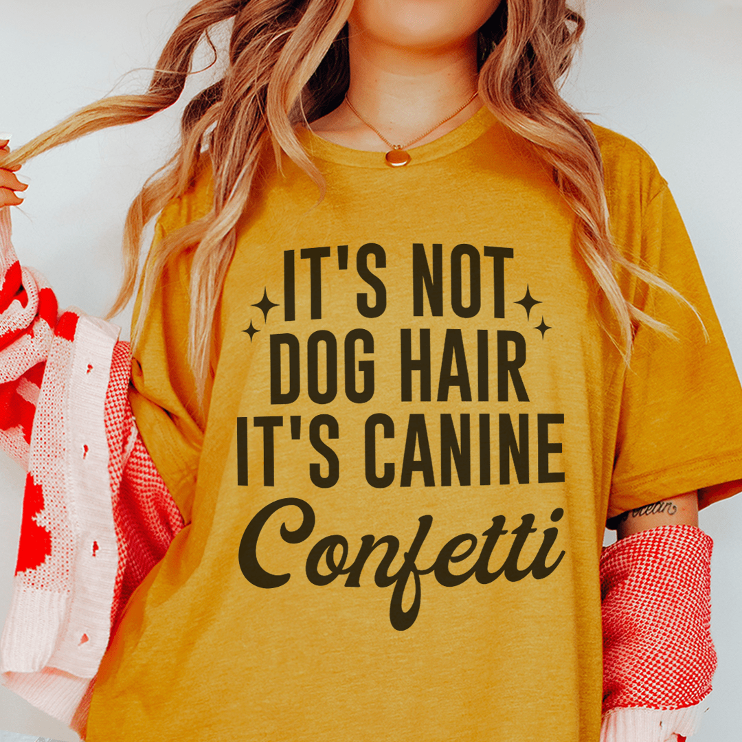 It's Not Dog Hair It's Canine Confetti Tee shopmerchmallow It's Not Dog Hair It's Canine Confetti Tee