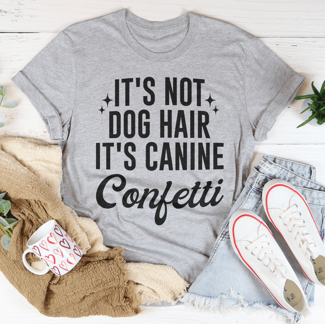It's Not Dog Hair It's Canine Confetti Tee shopmerchmallow It's Not Dog Hair It's Canine Confetti Tee