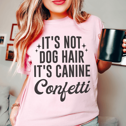 It's Not Dog Hair It's Canine Confetti Tee shopmerchmallow It's Not Dog Hair It's Canine Confetti Tee