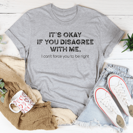 It's Ok If You Disagree With Me Tee shopmerchmallow It's Ok If You Disagree With Me Tee