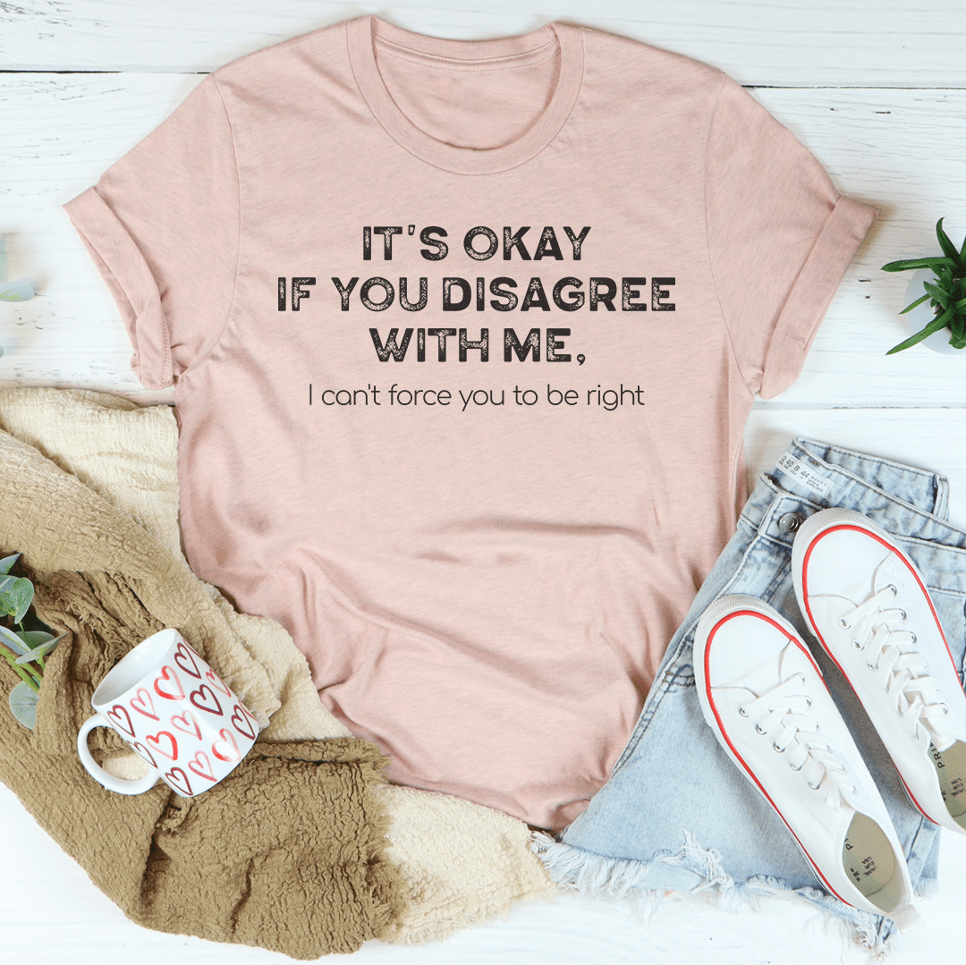 It's Ok If You Disagree With Me Tee shopmerchmallow It's Ok If You Disagree With Me Tee