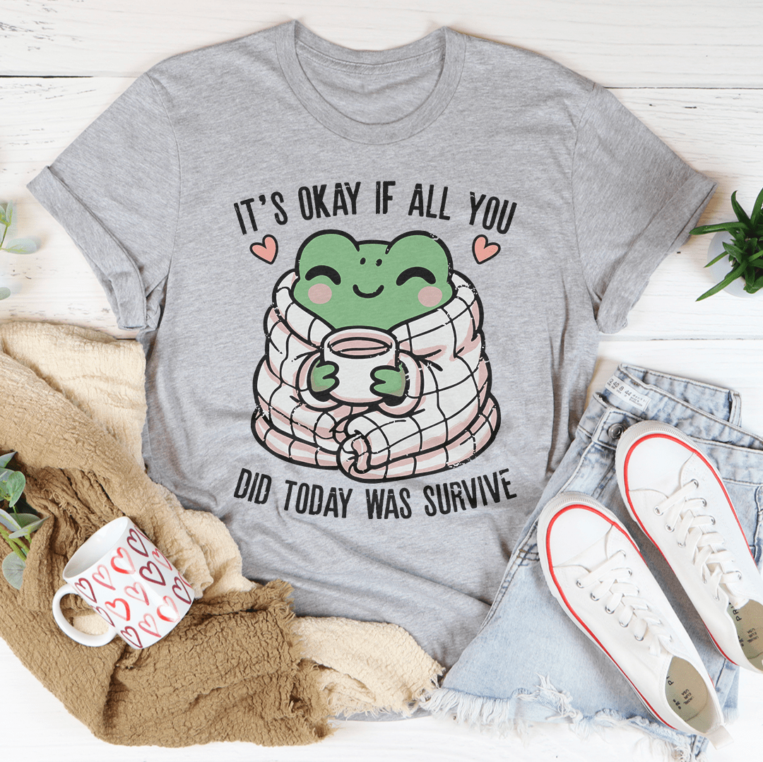It's Okay If All You Did Today Was Survive Tee shopmerchmallow It's Okay If All You Did Today Was Survive Tee