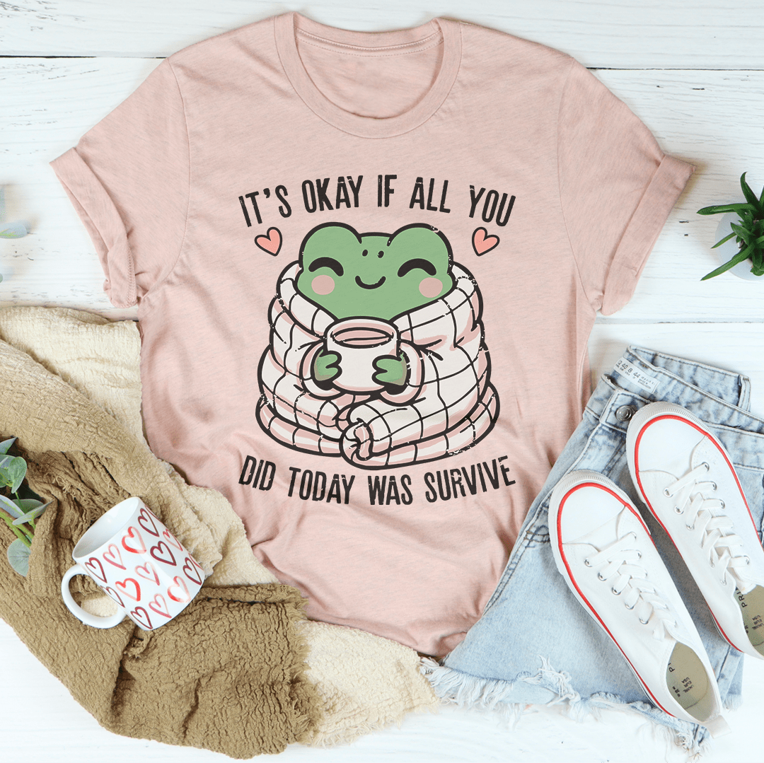 It's Okay If All You Did Today Was Survive Tee shopmerchmallow It's Okay If All You Did Today Was Survive Tee