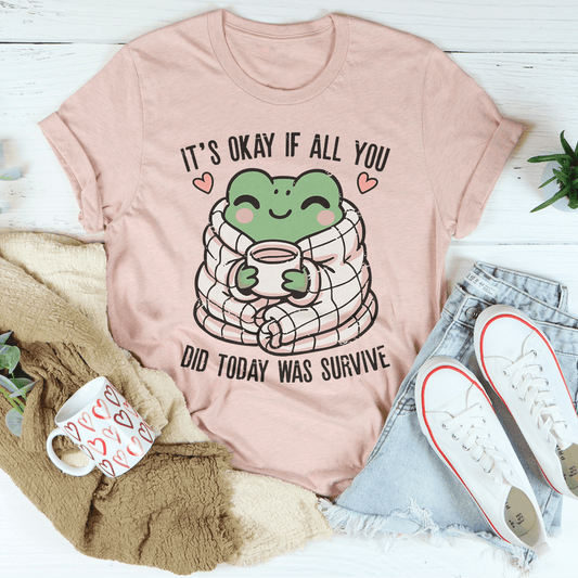 It's Okay If All You Did Today Was Survive Tee shopmerchmallow It's Okay If All You Did Today Was Survive Tee