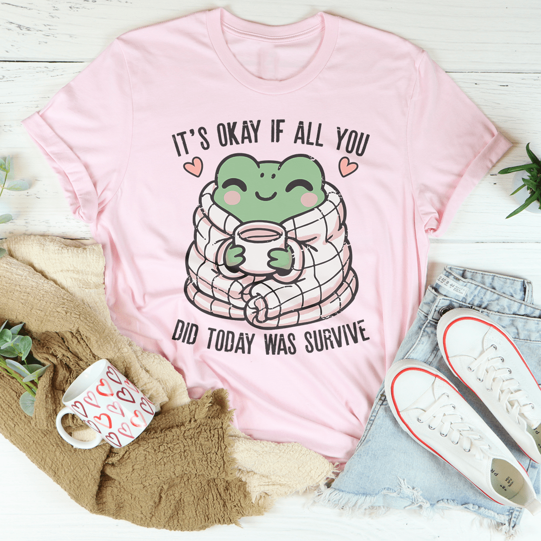 It's Okay If All You Did Today Was Survive Tee shopmerchmallow It's Okay If All You Did Today Was Survive Tee