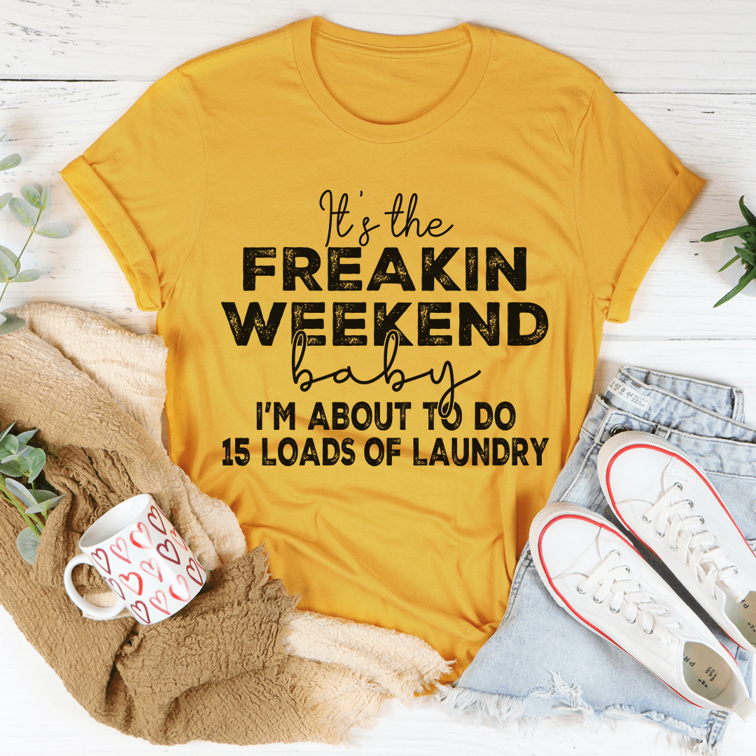It's The Weekend Tee