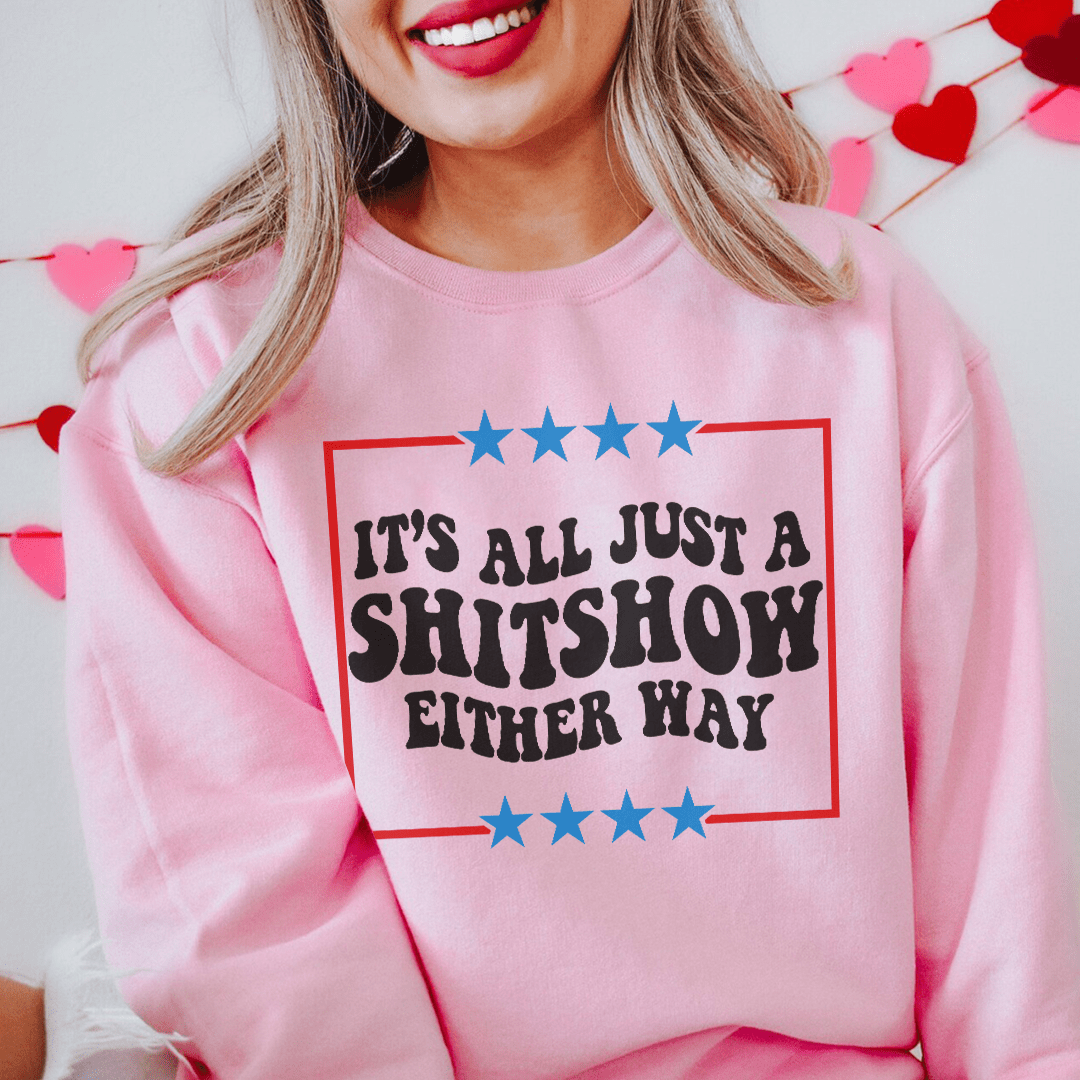 Its All Just A Shitshow Either Way shopmerchmallow Its All Just A Shitshow Either Way