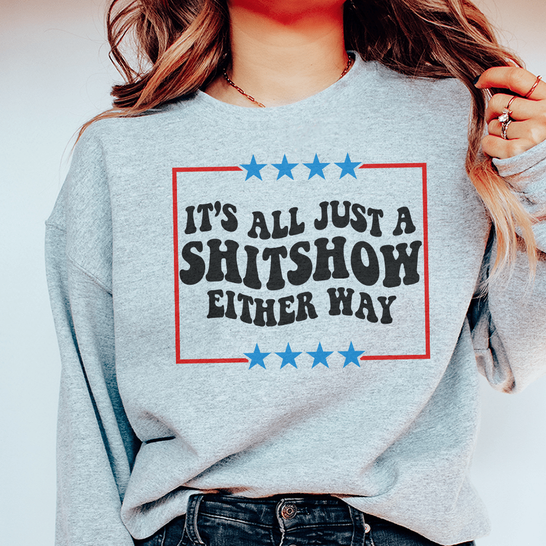 Its All Just A Shitshow Either Way shopmerchmallow Its All Just A Shitshow Either Way