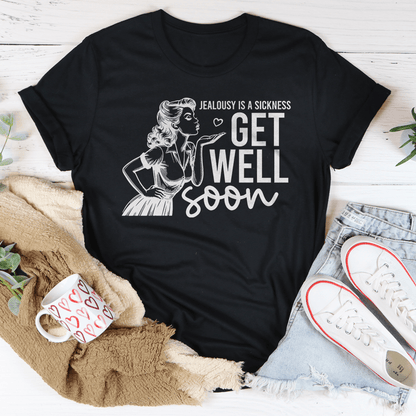 Jealousy Is A Sickness Get Well Soon Tee shopmerchmallow Jealousy Is A Sickness Get Well Soon Tee