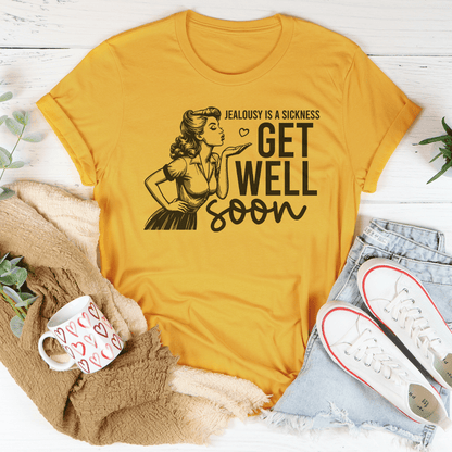 Jealousy Is A Sickness Get Well Soon Tee shopmerchmallow Jealousy Is A Sickness Get Well Soon Tee