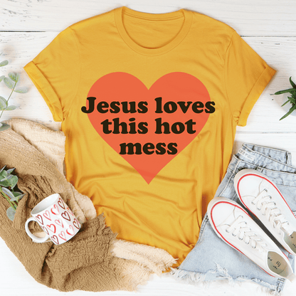 Jesus Loves This Hot Mess Tee