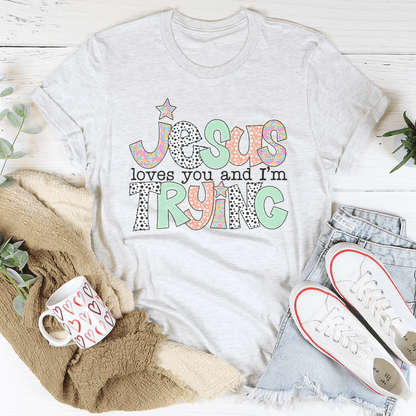 Jesus Loves You And I'm Trying Tee shopmerchmallow Jesus Loves You And I'm Trying Tee