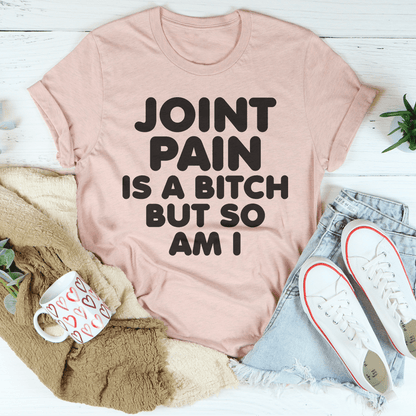 Joint Pain Is A B* But So Am I Tee shopmerchmallow Joint Pain Is A B* But So Am I Tee