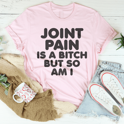 Joint Pain Is A B* But So Am I Tee shopmerchmallow Joint Pain Is A B* But So Am I Tee