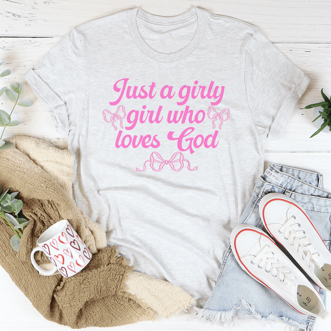 Just A Girly Girl Who Loves God Tee shopmerchmallow Just A Girly Girl Who Loves God Tee