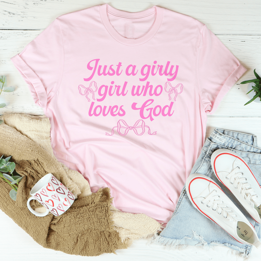 Just A Girly Girl Who Loves God Tee shopmerchmallow Just A Girly Girl Who Loves God Tee