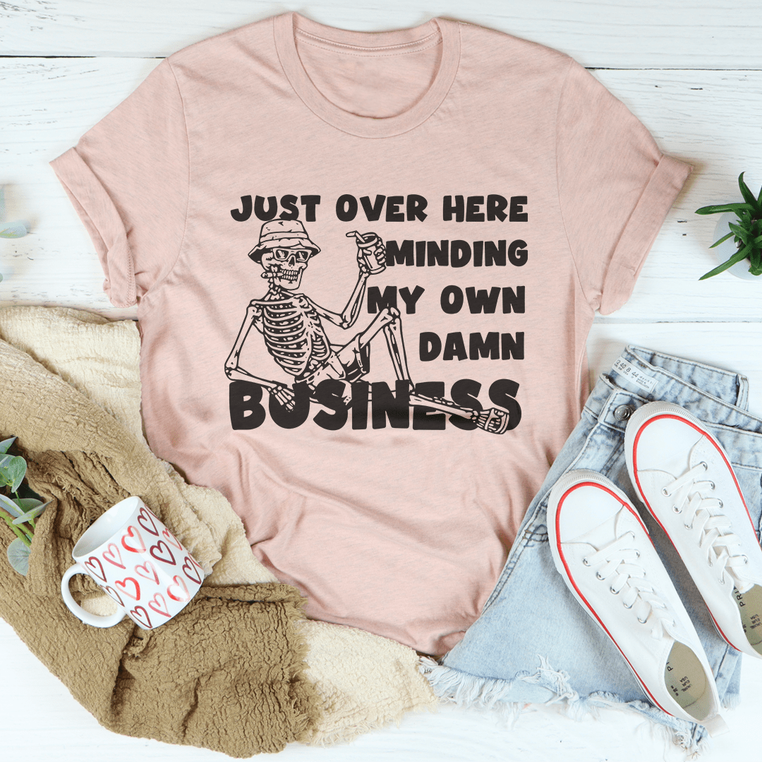 Just Over Here Minding My Own Damn Business Tee shopmerchmallow Just Over Here Minding My Own Damn Business Tee