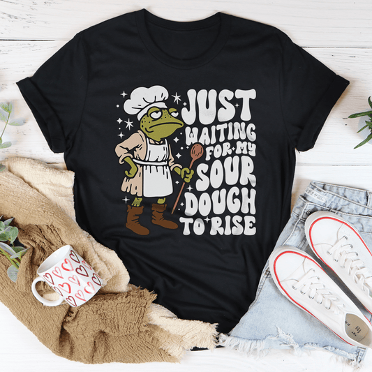 Just Waiting For My Sour Dough To Rise Tee shopmerchmallow Just Waiting For My Sour Dough To Rise Tee