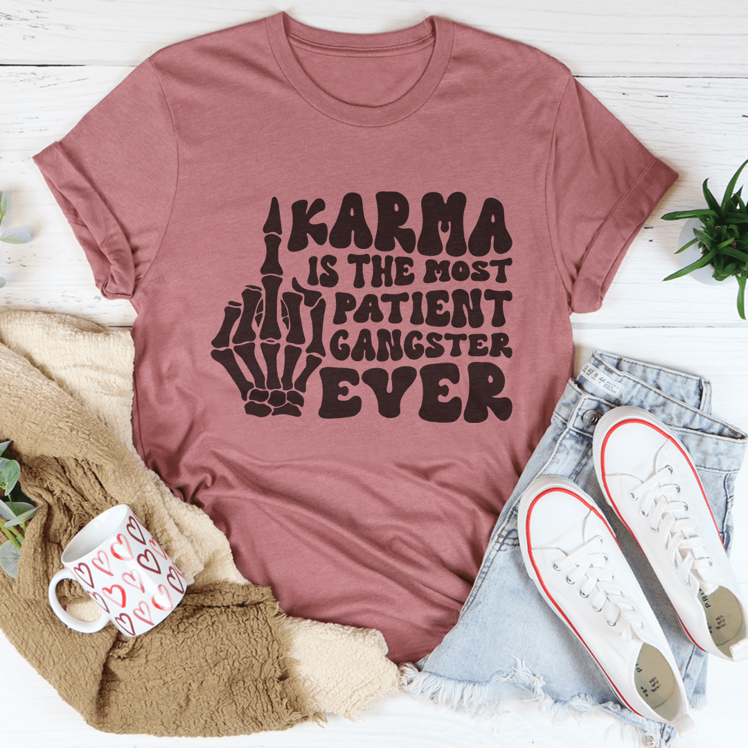Karma Is The Most Patient Gangster Ever Tee shopmerchmallow Karma Is The Most Patient Gangster Ever Tee