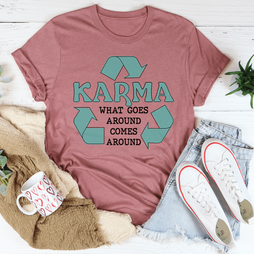 Karma What Goes Around Comes Around Tee shopmerchmallow Karma What Goes Around Comes Around Tee