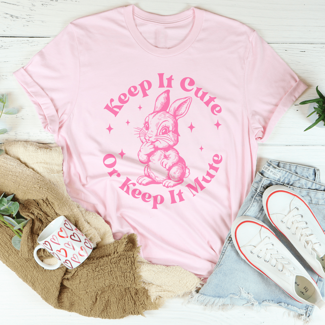Keep It Cute Or Keep It Mute Tee shopmerchmallow Keep It Cute Or Keep It Mute Tee