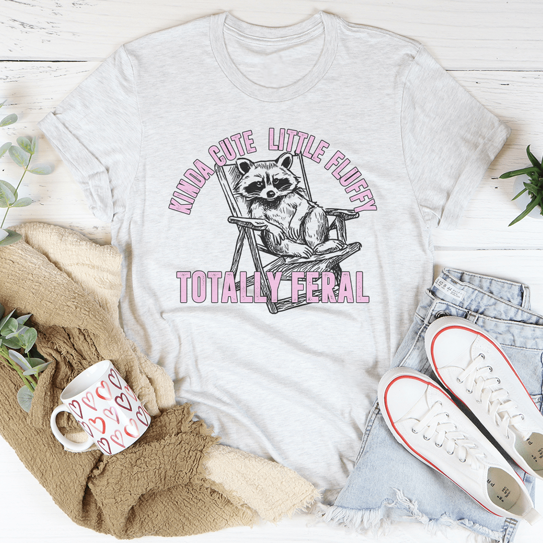Kinda Cute Little Fluffy Totally Feral Tee shopmerchmallow Kinda Cute Little Fluffy Totally Feral Tee