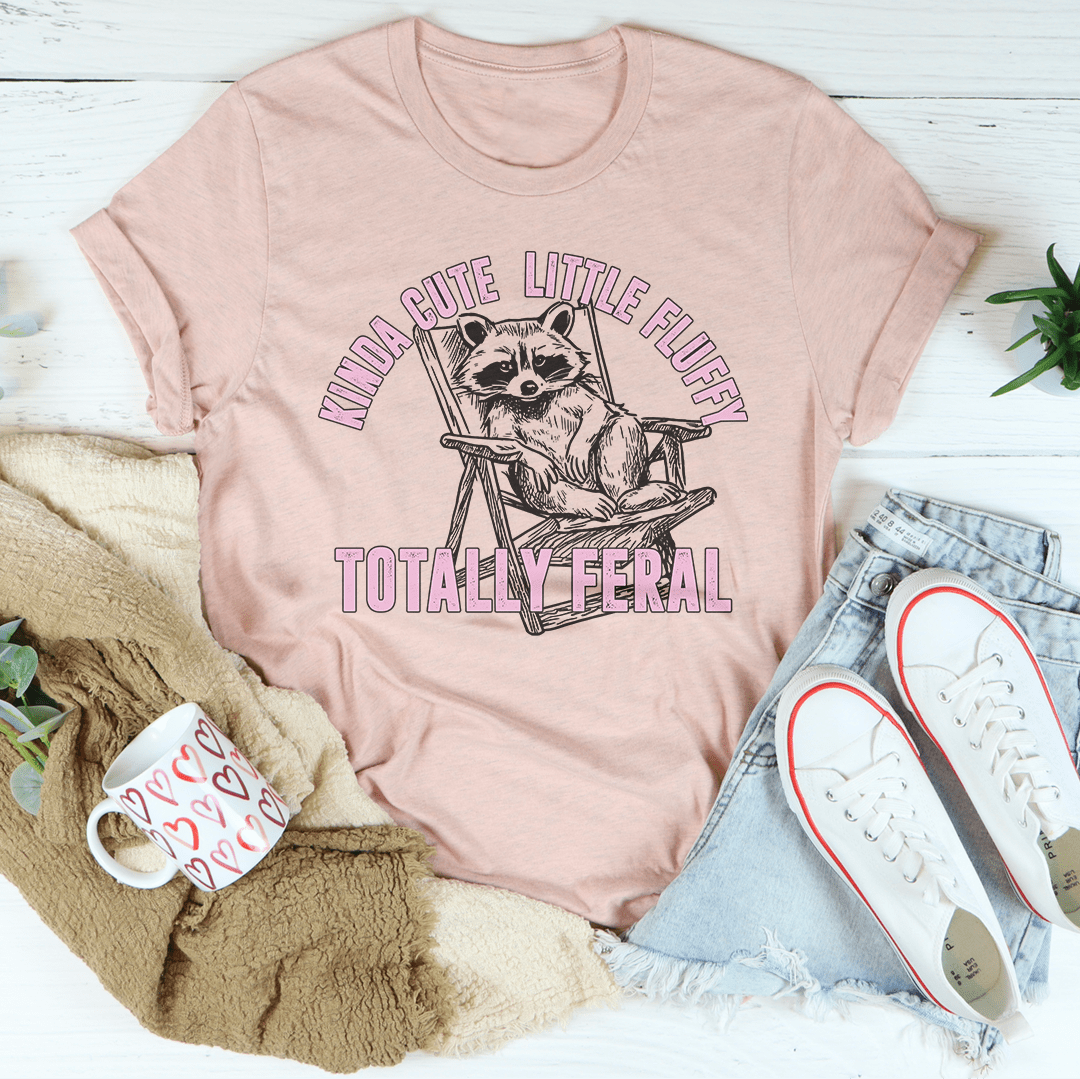 Kinda Cute Little Fluffy Totally Feral Tee shopmerchmallow Kinda Cute Little Fluffy Totally Feral Tee