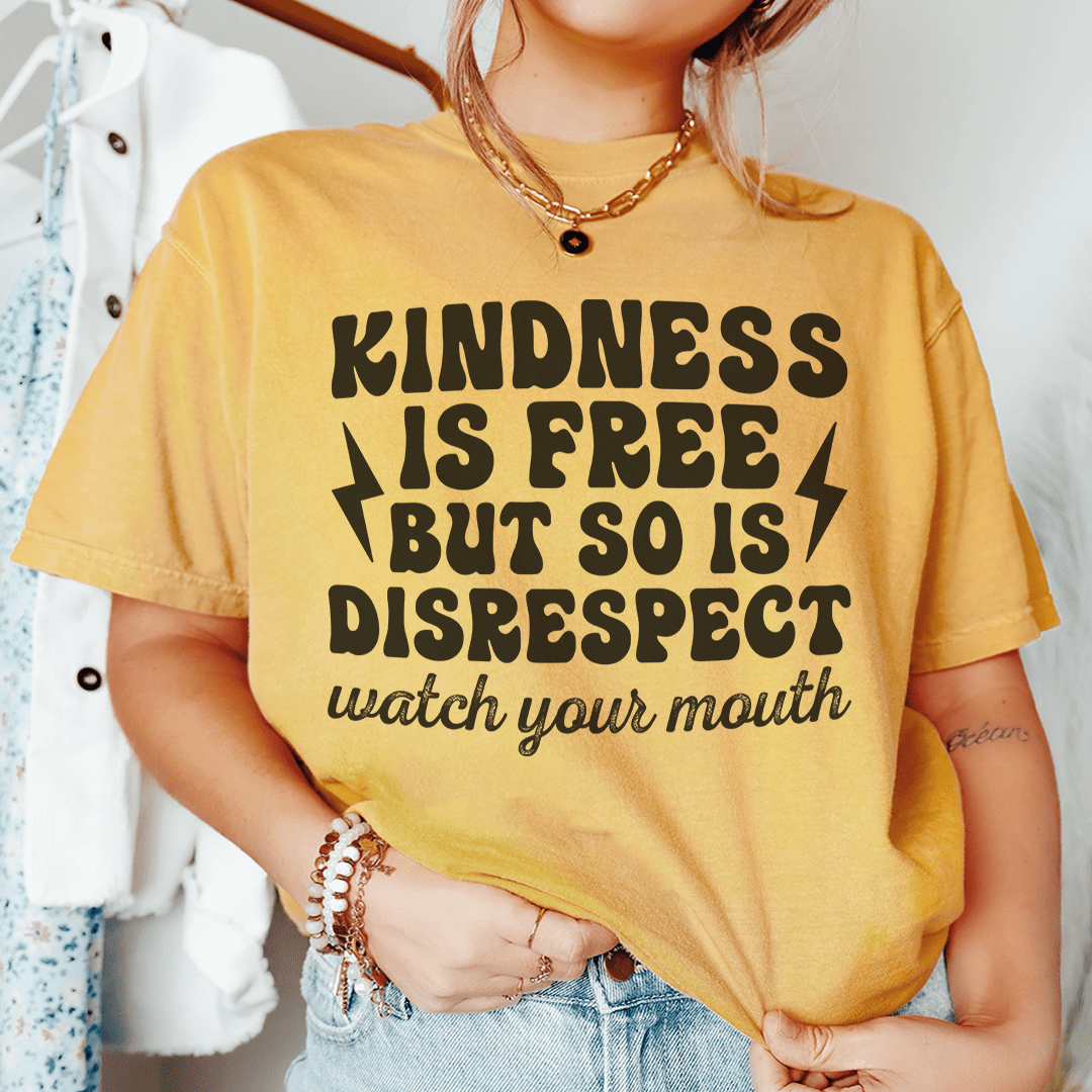 Kindness Is Free But So Is Disrespect Watch Your Mouth Tee shopmerchmallow Kindness Is Free But So Is Disrespect Watch Your Mouth Tee