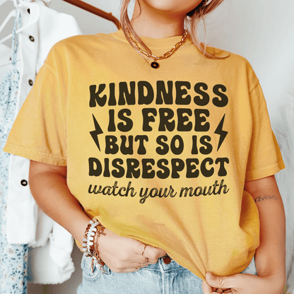 Kindness Is Free But So Is Disrespect Watch Your Mouth Tee shopmerchmallow Kindness Is Free But So Is Disrespect Watch Your Mouth Tee