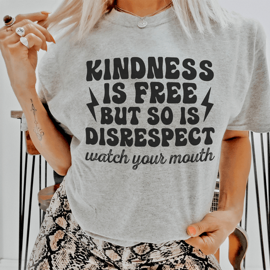 Kindness Is Free But So Is Disrespect Watch Your Mouth Tee shopmerchmallow Kindness Is Free But So Is Disrespect Watch Your Mouth Tee