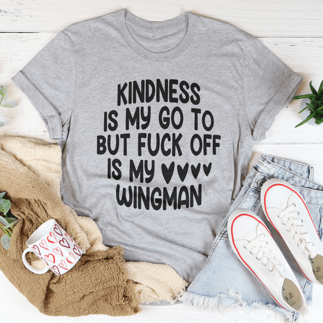 Kindness Is My Go To But F-ck Off Is My Wingman Tee shopmerchmallow Kindness Is My Go To But F-ck Off Is My Wingman Tee