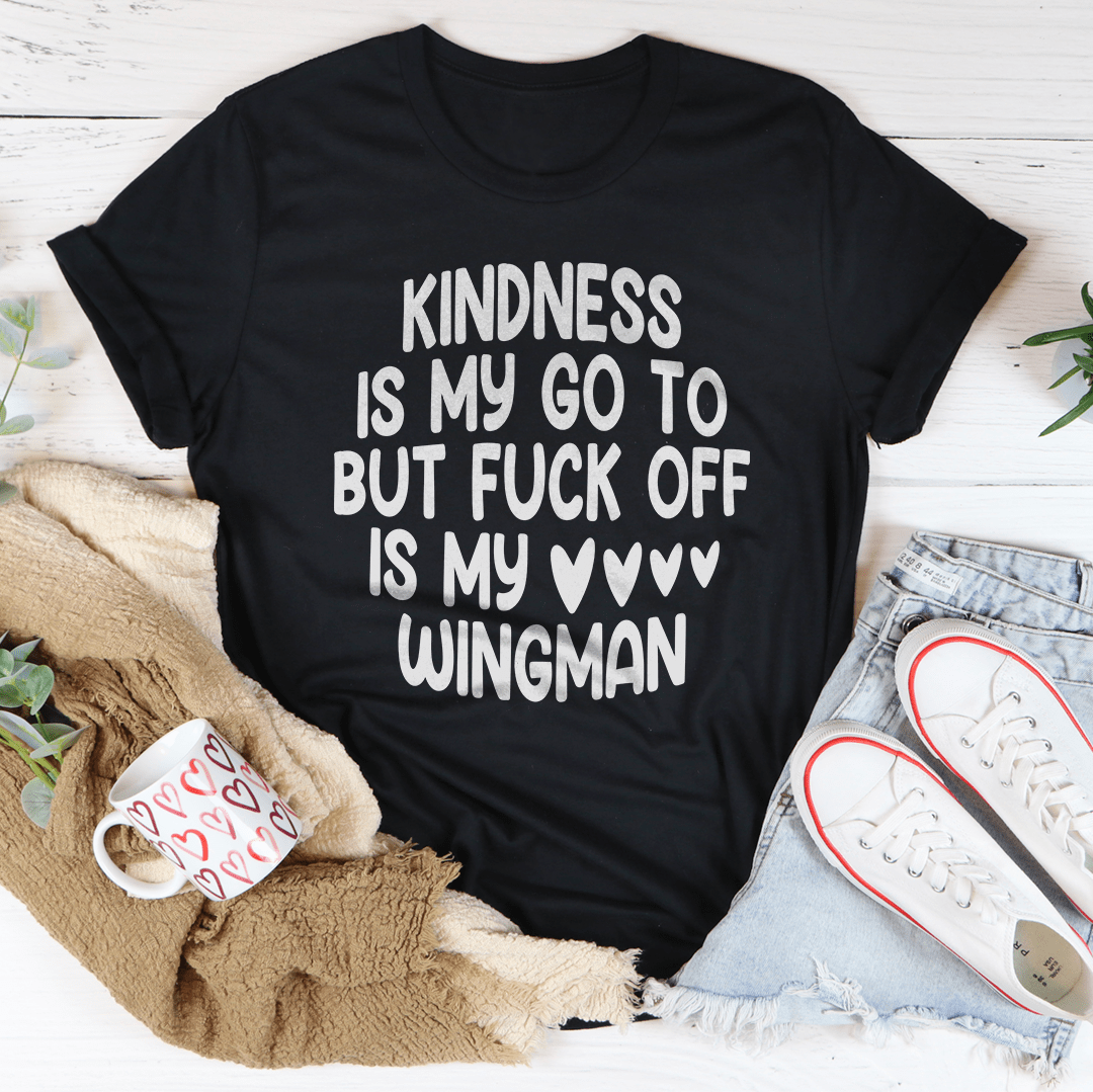 Kindness Is My Go To But F-ck Off Is My Wingman Tee shopmerchmallow Kindness Is My Go To But F-ck Off Is My Wingman Tee