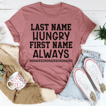 Last Name Hungry First Name Always Tee