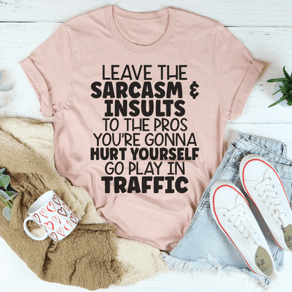 Leave The Sarcasm & Insults To The Pros Tee shopmerchmallow Leave The Sarcasm & Insults To The Pros Tee