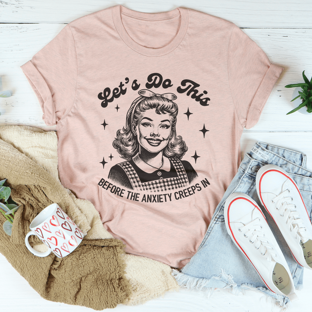 Let's Do This Before The Anxiety Creeps In Tee shopmerchmallow Let's Do This Before The Anxiety Creeps In Tee
