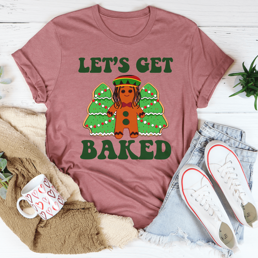 Let's Get Baked Tee shopmerchmallow Let's Get Baked Tee