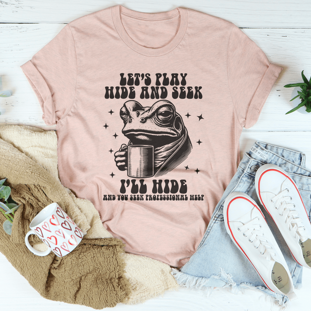 Let's Play Hide And Seek I'll Hide And You Seek Professional Help Tee shopmerchmallow Let's Play Hide And Seek I'll Hide And You Seek Professional Help Tee
