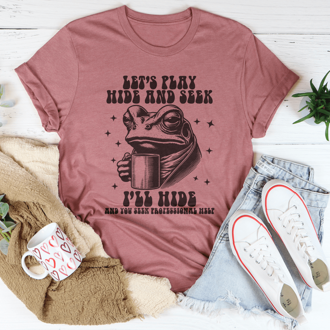 Let's Play Hide And Seek I'll Hide And You Seek Professional Help Tee shopmerchmallow Let's Play Hide And Seek I'll Hide And You Seek Professional Help Tee