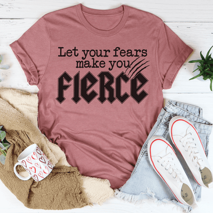 Let Your Fears Make You Fierce Tee shopmerchmallow Let Your Fears Make You Fierce Tee