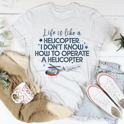 Life Is Like A Helicopter Tee shopmerchmallow Life Is Like A Helicopter Tee