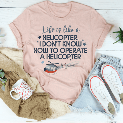 Life Is Like A Helicopter Tee shopmerchmallow Life Is Like A Helicopter Tee