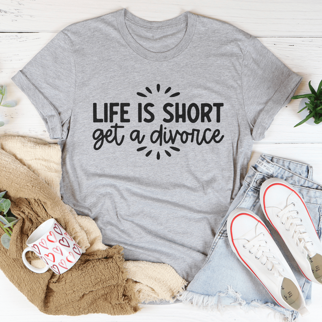 Life Is Short Get A Divorce Tee shopmerchmallow Life Is Short Get A Divorce Tee