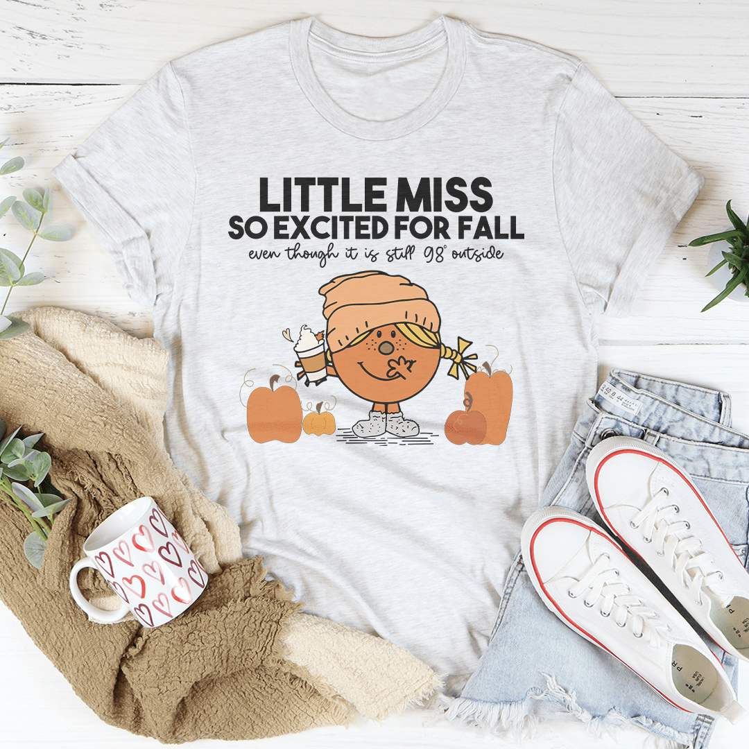 Little Miss So Excited For Fall Even Though It Is  Still 98 Outside Tee shopmerchmallow Little Miss So Excited For Fall Even Though It Is  Still 98 Outside Tee