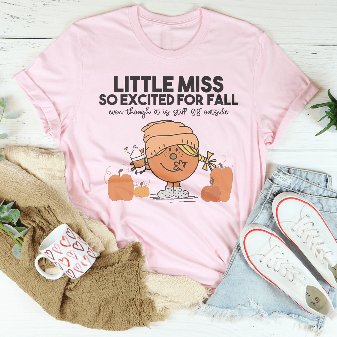 Little Miss So Excited For Fall Even Though It Is  Still 98 Outside Tee shopmerchmallow Little Miss So Excited For Fall Even Though It Is  Still 98 Outside Tee