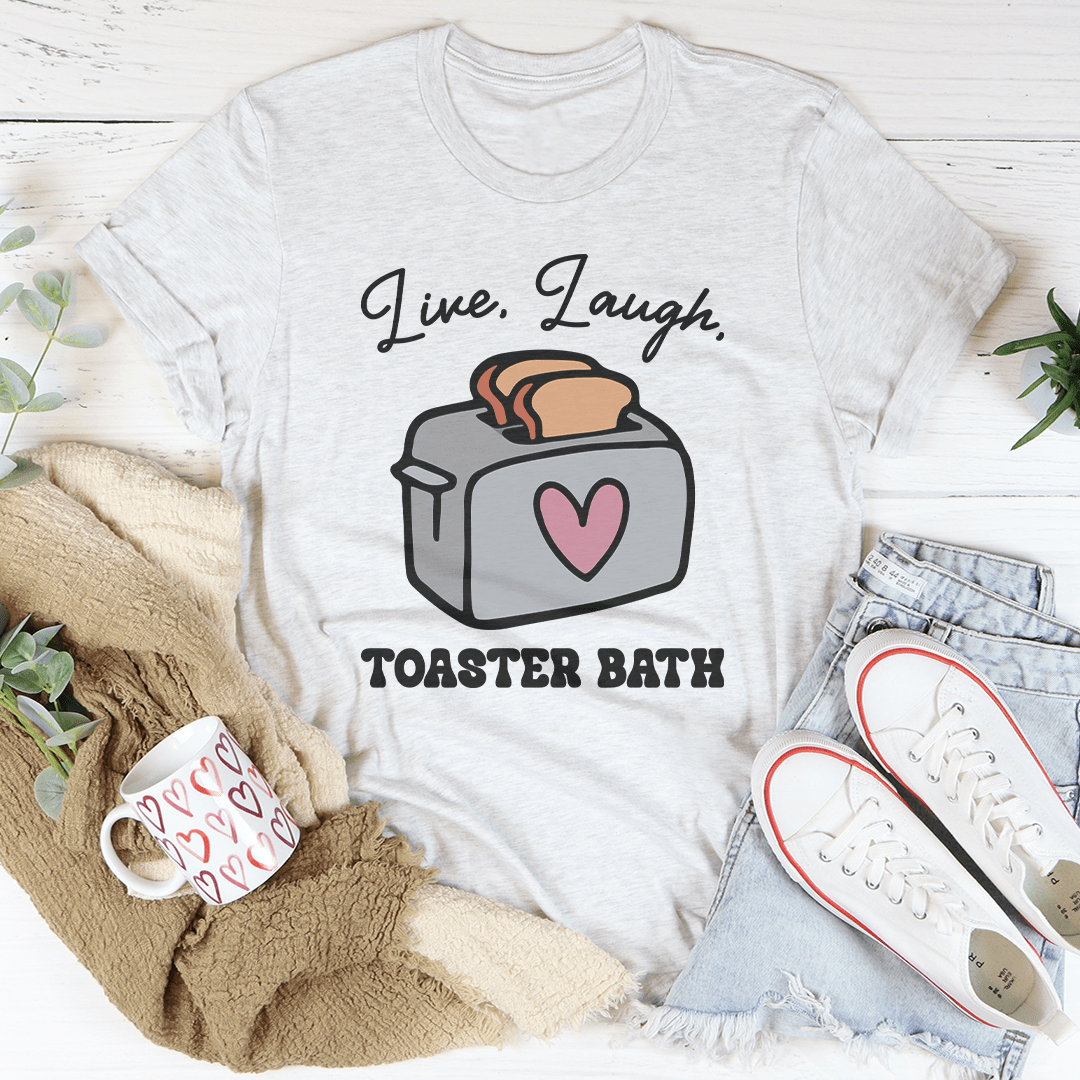 Live Laugh Toaster Bath Tee shopmerchmallow Live Laugh Toaster Bath Tee